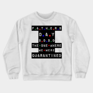 quarantined fathers day shirt Crewneck Sweatshirt